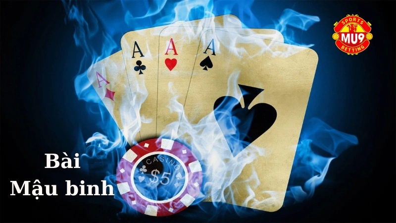 Bài Mậu binh Mu9: Luật và mẹo chơi ăn tiền nhà cái dành cho bet thủ Tại sao bạn vẫn thua khi đánh bài Mẫu Binh Mu9?