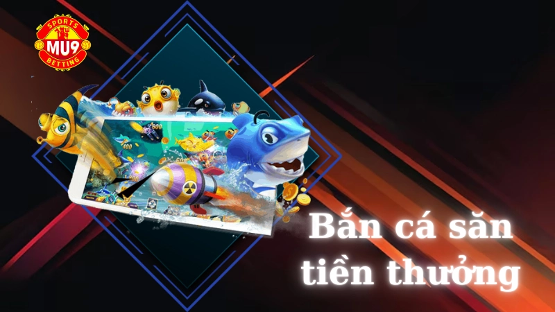 Bắn cá săn tiền thưởng: Sân chơi ăn tiền cực hấp dẫn cho mọi bet thủ Mu9 Những sai lầm thường gặp khi chơi bắn cá săn tiền thưởng