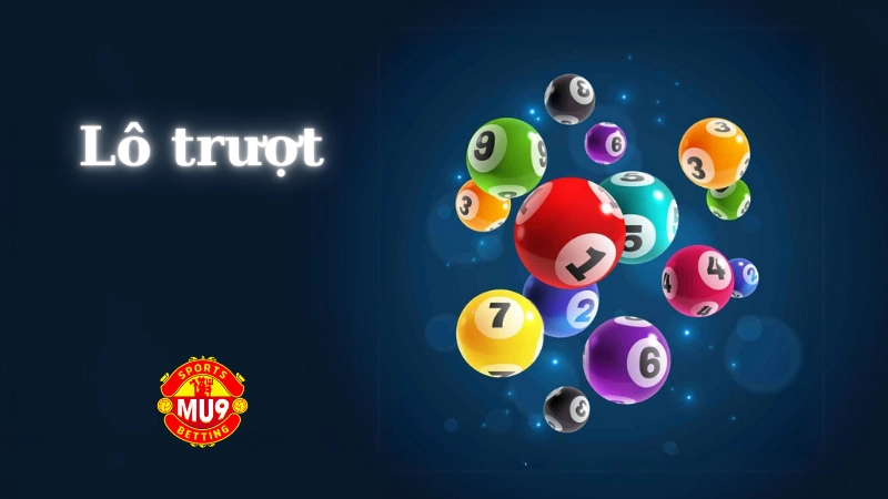 Lô trượt là gì? Luật và mẹo chơi luôn thắng tại nhà cái Mu9 Mẹo chơi lô trượt luôn thắng từ cao thủ Mu9