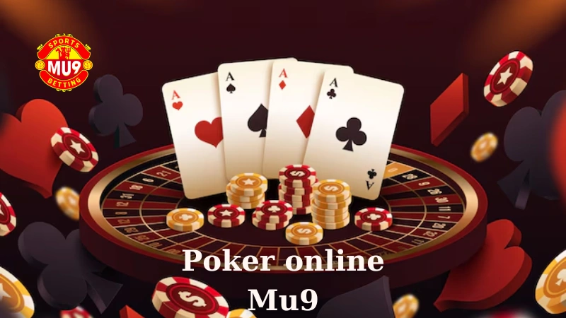 Poker online Mu9: Game bài đổi thưởng tiền mặt không thể bỏ qua Những sai lầm thường gặp khi chơi Poker online Mu9