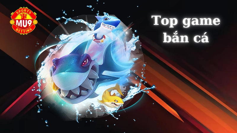 Khám phá top game bắn cá siêu hot tại nhà cái Mu9 Sức hút của top game bắn cá tại Mu9 casino