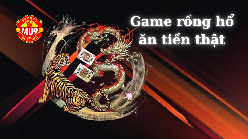 Game rồng hổ ăn tiền thật: Mẹo chơi cá cược cho người mới Các hình thức cược phổ biến trong game rồng hổ ăn tiền thật