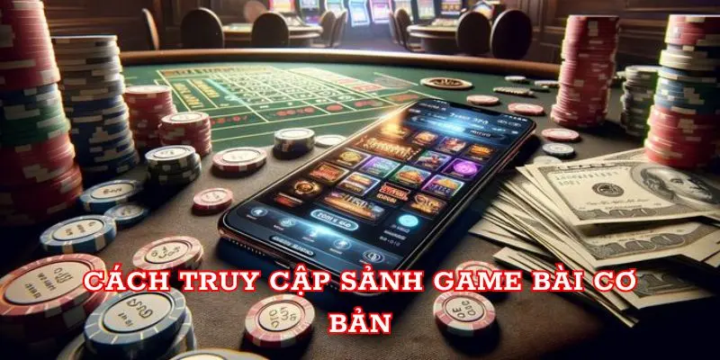 Game bài Sunwin cập nhật các siêu phẩm cực hot năm 2024 Cách truy cập sảnh game bài cơ bản