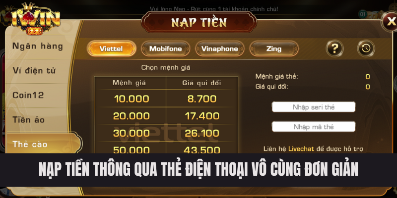 Hướng Dẫn Nạp Tiền Với Đầy Đủ Mọi Hình Thức Nạp Tiền IWIN Nạp tiền thông qua thẻ điện thoại vô cùng đơn giản