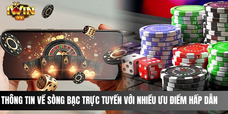 Những ưu điểm nổi bật mà sòng bài trực tuyến IWIN mang lại Thông tin về sòng bạc trực tuyến với nhiều ưu điểm hấp dẫn